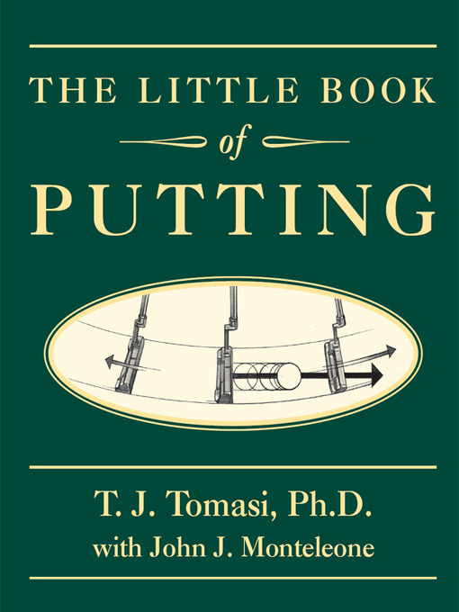 Title details for The Little Book of Putting by T.J. Tomasi - Available